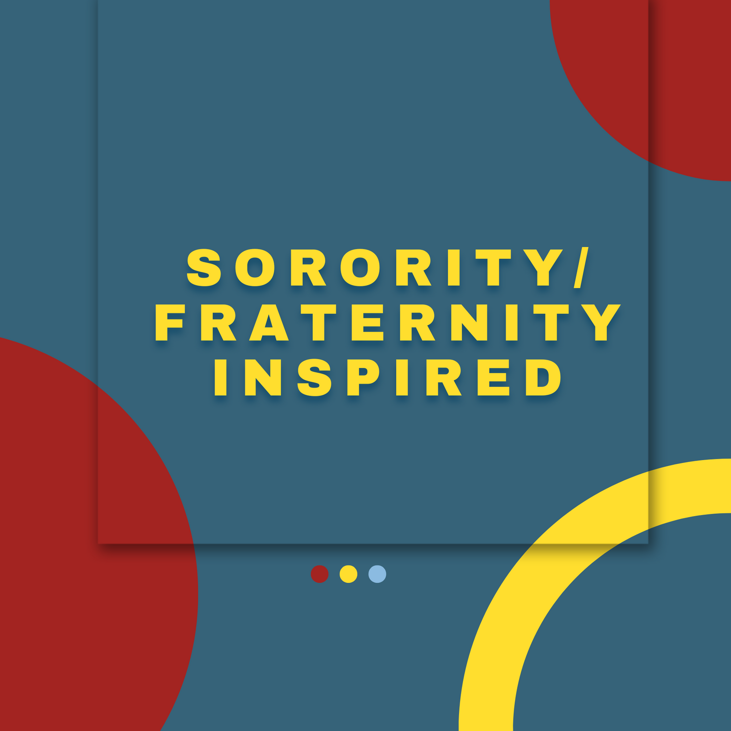 Sorority/Fraternity Inspired
